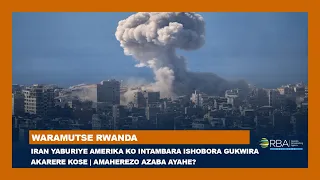 Iran yaburiye Amerika ko intambara ishobora gukwira Akarere kose | Amaherezo azaba ayahe?