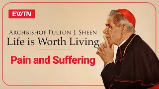 Pain and Suffering | Life Is Worth Living, with Bishop Sheen