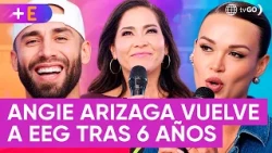 Angie Arizaga regresó a EEG luego de 6 años | Más Espectáculos (HOY)