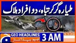 Tragic Aircraft Crash Leaves Two Dead | 3 AM Geo News Headlines(18th Oct 2026)