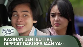 Hehehe, Selamat Jadi Pengangguran Ya Bu! | Ratapan Ibu TIri Ep 9 (3/5)