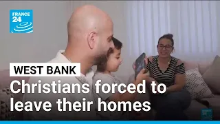 More and more Christian families pressured to leave the West Bank by Israeli settlers • FRANCE 24