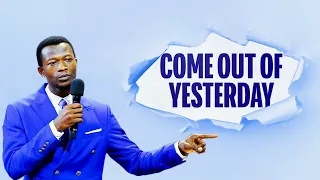 COME OUT OF YESTERDAY! | Evangelist David Sermon