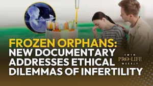 Frozen Orphans: New Documentary Addresses Ethical Dilemmas of Infertility | EWTN Pro-Life Weekly