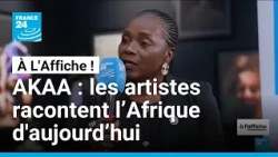 AKAA : les artistes qui racontent l'Afrique d'aujourd'hui • FRANCE 24