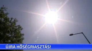 Újra hőségriasztás!