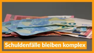 Schuldenfälle bleiben komplex