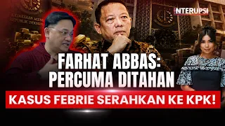 Farhat Abbas: Febrie Ditahan di Rutan KPK Tak Ada Gunanya, Serahkan Kasusnya! | Interupsi