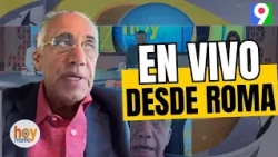 Luis Mejía live from Rome reveals everything happening during Abinader's visit | Hoy Mismo