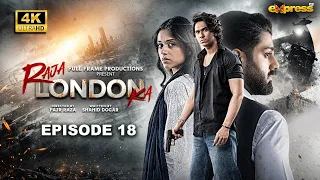 Raja London Ka Episode 18 | 28th July 2026 | Samar Jafri | Zaviyar Ejaz | Ameema Saleem