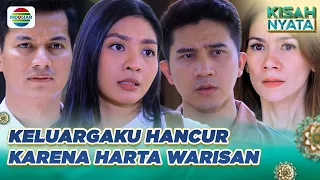 Warisan Yang Merusakkan Keluargaku | Kisah Nyata Spesial