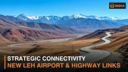 New Leh Airport Terminal, Strategic Roads & Petroglyph Park Boost Ladakh’s Growth