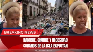 HAMBRE, CHURRE Y NECESIDAD: CUBANOS DE LA ISLA EXPLOTAN - America Noticias USA