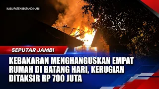 FIRE DESTROYS FOUR HOUSES IN BATANG HARI, LOSSES ESTIMATED AT IDR 700 MILLION