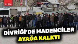 Divriği'de madenlerin kapatılmasına işçiler isyan etti! "İşimize dönelim, üretim yeniden başlasın"