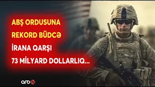 Trampın yeni hərbi planı-Müdafiə xərcləri rekord səviyyəyə çatdı-İrana qarşı 73 milyard dollarlıq...