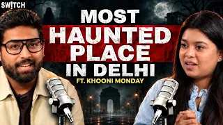 "THIS IS DELHI'S MOST HAUNTED PLACE" | @KhooniMonday Podcasts on Switch | Divay Agarwal Interview