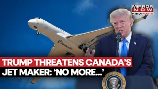 Trump Escalates Canada Fight, Bans Bombardier Production In US Over ‘Piggybank’ Row | Watch