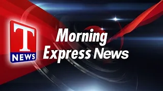 Morning News Express  | Today Top Headlines | 26-09-2026 | T News
