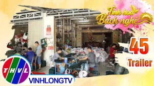 Trailer | Tinh Hoa Bách Nghệ - Tập 45: Về thăm làng lưới Thơm Rơm