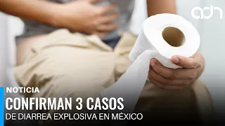 3 cases of explosive diarrhea confirmed in Mexico