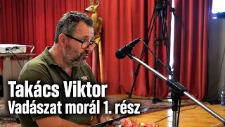 Takács Viktor: Vadászat morál 1. rész: Prof. Dr. Heltai Miklós előadása