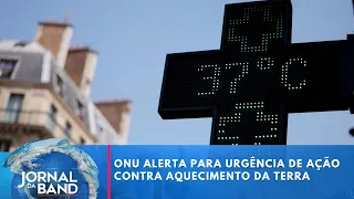UN proposes new plan to curb rising Earth temperatures | Jornal da Band