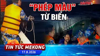 “Phép màu” từ biển | Tin tức Mekong 17/8/2026 | Cần Thơ