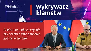 Missile in the Lublin Region: Should Prime Minister Tusk have stayed in the Sejm? | LIE DETECTOR