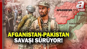 Afganistan-Pakistan savaşında son durum ne? Şiddetli çatışmalar sürüyor mu? | A Haber