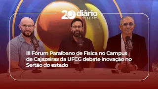3rd Paraíba Physics Forum at the UFCG Cajazeiras Campus discusses innovation in the state's Sertã...