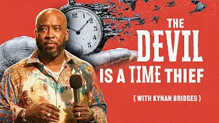 How to Redeem the Time the Enemy Has Stolen with @KynanBridges