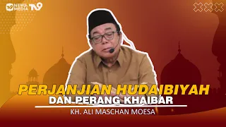 The Treaty of Hudaybiyyah and the Battle of Khaybar | KH. Ali Maschan Moesa