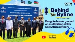 Behind The Byline: Dangote breaks ground on multibillion-dollar East Africa refinery