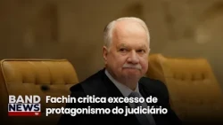Fachin criticizes judicial overreach | BandNews TV