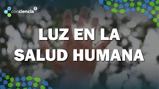 ConCiencia: Luz en la salud humana
