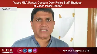 Vasco MLA Raises Concern Over Police Staff Shortage at Vasco Police Station