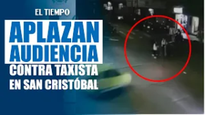 Aplazan audiencia contra taxista que arrolló a 11 personas en San Cristóbal | EL TIEMPO