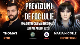 PREVIZIUNI DE FOC IULIE, UNA DINTRE CELE MAI TENSIONATE LUNI ALE ANULUI 2026 - CU THOMAS ROB