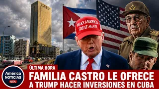 FAMILIA CASTRO LE OFRECE A TRUMP HACER INVERSIONES EN CUBA