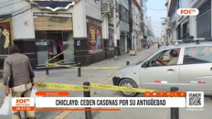 Chiclayo: ceden estructuras de casonas por su antigüedad
