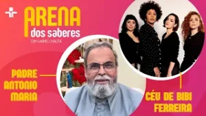 ARENA DOS SABERES | O Céu de Bibi Ferreira e Padre Antonio Maria | 08/01/2026