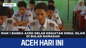 MAN 1 Banda Aceh Gelar Kegiatan Dinul Islam Di Bulan Ramadan | Berita Aceh Hari Ini