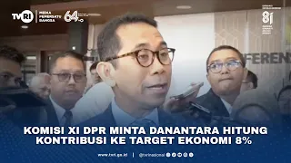 Komisi XI DPR Minta Danantara Hitung Kontribusi Ke Target Ekonomi 8%
