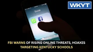 FBI warns of rising online threats, hoaxes targeting Kentucky schools