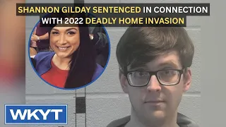 Shannon Gilday sentenced in connection with 2022 deadly home invasion