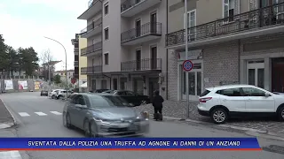 SVENTATA DALLA POLIZIA UNA TRUFFA AD AGNONE AI DANNI DI UN ANZIANO
