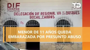 Alarma en Chiapas por embarazo de niña de 11 años, presunta víctima de abuso