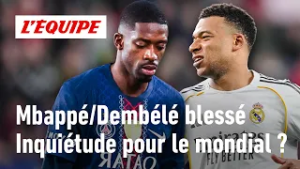 Coupe du monde 2026 : Mbappé et Dembélé blessé, faut-il avoir peur pour le Mondial ?