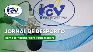 Jornal de Desporto RCV com o jornalista Pedro Paulo Moreira - 18 agosto 2026